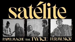 PAPELMACHE, TWICE, FerMusicK | SATÉLITE (Videoclip Oficial)