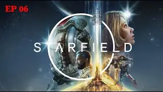 My Starfield Gameplay Experience: Exploring Bethesda's Interstellar Masterpiece EP 06