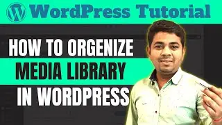 How To Organize WordPress Media Library | WordPress Media Library | WordPress Tutorial | Ajay Rajput