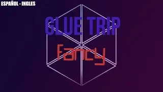 GLUE TRIP - FANCY | Español - Ingles