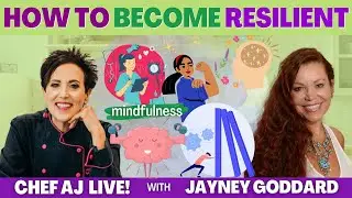 How to Become Resilient | CHEF AJ LIVE! with Jayney Goddard