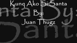 Kung Ako Si Santa Claus by: juan thugs