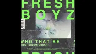 Fresh Boyz - Who That Be (Promotion Video)