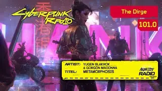 Yugen Blakrok & Gorgon Madonna - Metamorphosis [101.0 The Dirge] Cyberpunk 2077