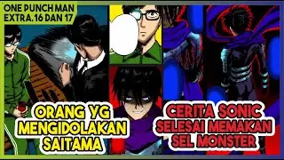 Orang yang MENGIDOLAKAN Saitama JADI KUAT!! EFEK Sonic MEMAKAN SEL Monster!! (Extra 16 & 17)