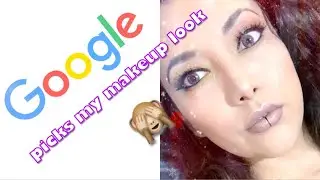 GOOGLE PICKS MY MAKEUP LOOK CHALLENGE! | WTF | GOOGLE | GRWM