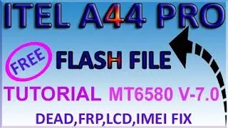 ITEL A44 PRO NEW VERSION MT6580 V7.0 CARE FILE 100% TESTED