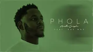 Anathi Swaphi - Phola (Official Audio) feat. Kae Wax Rsa