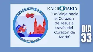 Peregrinos De Fe - Consagración Día 33