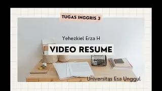 Tugas Inggris 3 - Video Resume (Yehezkiel Erza H) I Universitas Esa Unggul