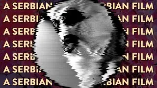 The Hollow Extremes of A SERBIAN FILM