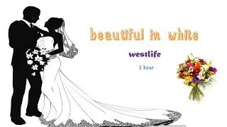 Westlife - Beautiful in White [1 HOUR]