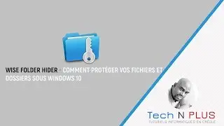 Wise Folder Hider - Comment protéger vos fichiers et dossiers sous Windows 10