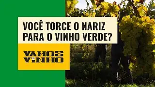 Desprezar o vinho verde pode ser só esnobismo
