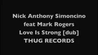 Nick Anthony Simoncino feat Mark Roger: Love Is Strong [Dub]