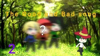 The Good and Bad song 2 / Gacha life