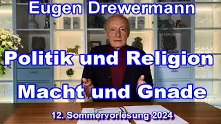 Drewermann: Politik und Religion, oder: Macht und Gnade. 12. Sommervorlesung 2024