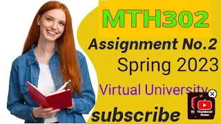 MTH302 Assignment No2 Solution 100%  correct answers virtual University|| mth302 all file Files