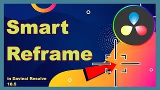 DaVinci Resolve Smart Reframe | DaVinci Resolve 18 Tutorial