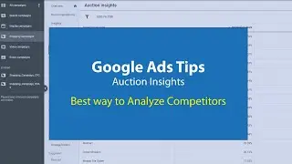 Google Ads Auction Insights: How to Use To Use It To Your Advantage?