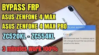 How to Bypass Frp Asus Zenfone 4 Max Pro Android Nougat 7.1 Google Account (ZC554KL - ZC520KL)