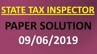 STATE TAX INSPECTOR PAPER SOLUTION 09-06-2019