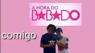 O dia em que participei do programa a hora do babado