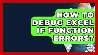 How To Debug Excel IF Function Errors? - Docs and Sheets Pro