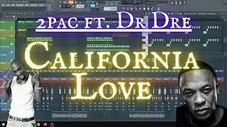 2Pac Feat. Dr Dre - California Love (instrumental) [FL Studio Remake]