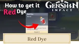 How to get Red Dye in Genshin Impact During Collect Furniture Materials? | GENSHINE IMPACT 