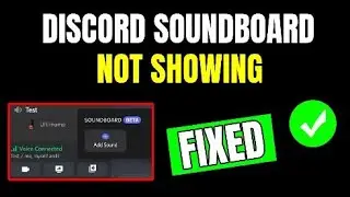 How To Fix Discord Soundboard Not Showing Up On Server