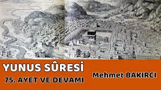 Kur'an-ı Anlamak | Yunus Sûresi 75. Ayet ve Devamı ||  Mehmet BAKIRCI