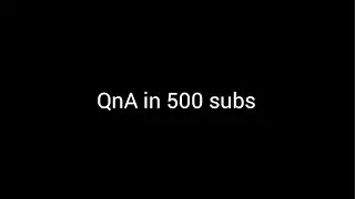 QnA in 500 subs!