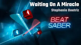 Beat Saber | Waiting On A Miracle - Stephanie Beatriz
