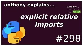 python: explicit relative imports (intermediate) anthony explains 