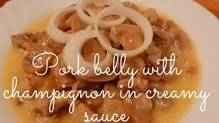 PORK BELLY WITH CHAMPIGNON IN CREAMY SAUCE || EASY RECIPE