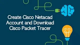 Create Cisco Netacad Account and Download Packet Tracer