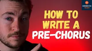 How To Write A Pre-Chorus: What Makes A Good Pre-Chorus?