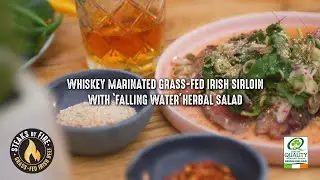 Irish Beef | Steaks By Fire | Whiskey Marinated Sirloin With ‘Falling Water’ Herbal Salad 🍴