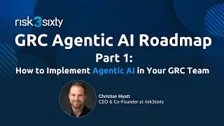 The GRC Agentic AI Roadmap: How to Implement Agentic AI in Your GRC Program (Part 1)