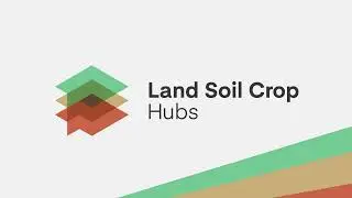 Land Soil Crop Hubs: Introducing the July 2023 Hub Prototype