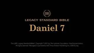 Daniel 7 - Legacy Standard Bible (LSB) - Audio