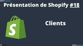 PRESENTATION DE SHOPIFY : Clients #18