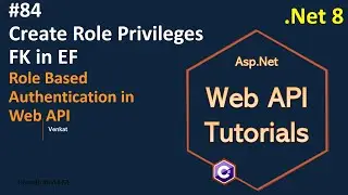 Part 84 Create Role Privileges Foreign Key in Entity Framework in Web API .Net 8, 7, 6 @NehanthWorld