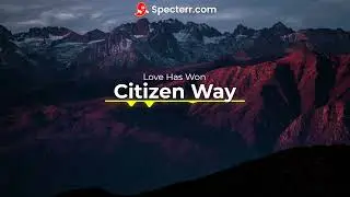 Citizen Way - Love Has Won - Lyric Video - #teamjesus