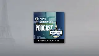 Episode 43: Men’s Gymnastics Team Finals at the 2024 Paris Olympics