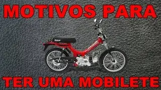 Motivos para ter uma Mobilete