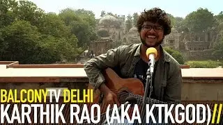 KARTHIK RAO (AKA KTKGOD) - WHISKEY WHISKEY RUM RUM (BalconyTV)