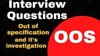 INTERVIEW QUESTIONS ON OUT OF SPECIFICATION  | OOS INVESTIGATION PHASES | OUT OF SPECIFICATION