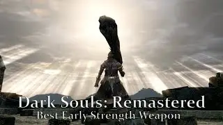 Dark Souls: Remastered / Best Early Strength Weapon